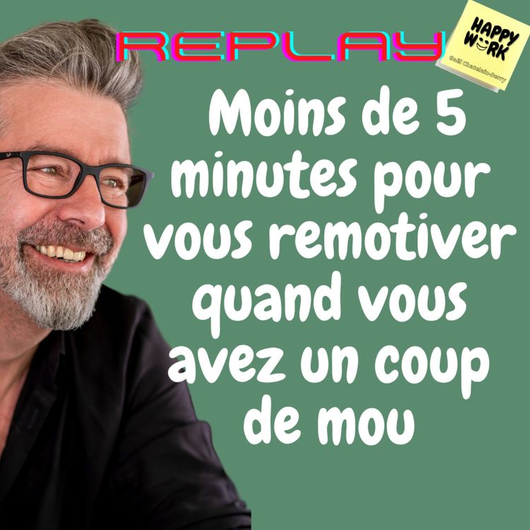 cover art for #561- Replay - Moins de 5 minutes pour vous remotiver quand vous avez un coup de mou
