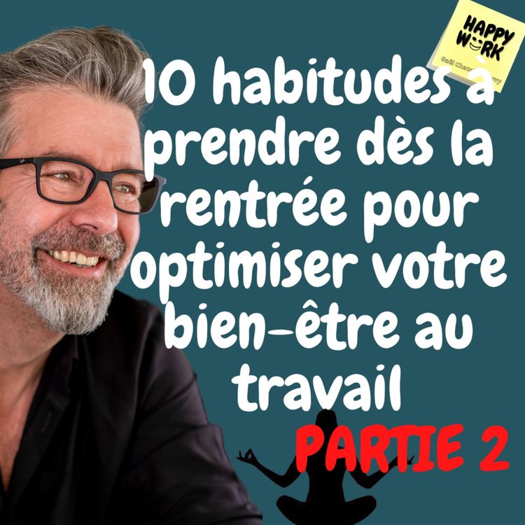 cover art for #560 - 10 habitudes à prendre dès la rentrée pour optimiser votre bien-être au travail - PARTIE 2