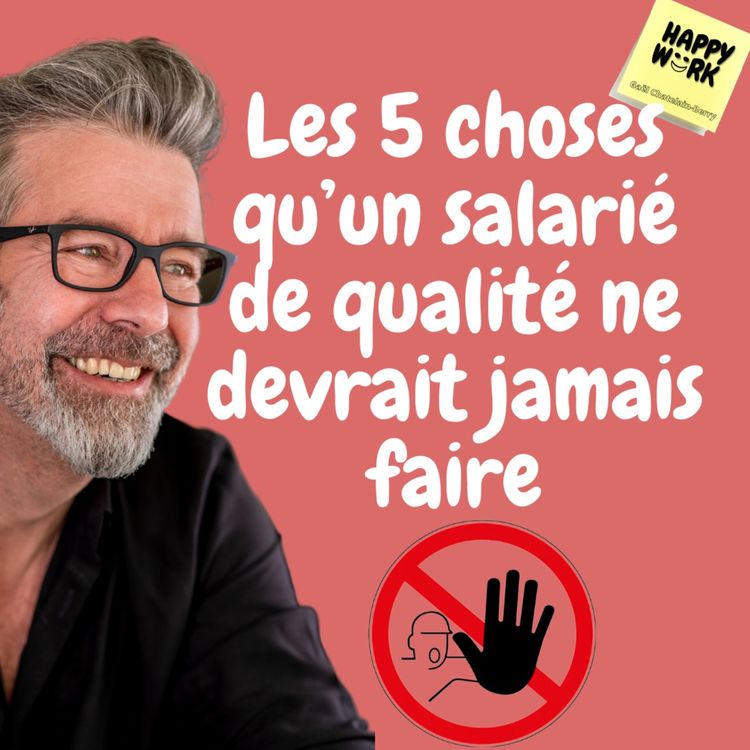 cover art for #540 - Les 5 choses qu’un salarié de qualité ne devrait jamais faire
