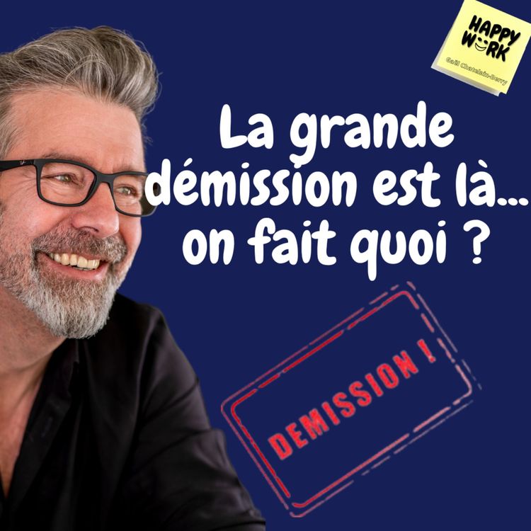 cover art for #577- La grande démission est là... on fait quoi ?