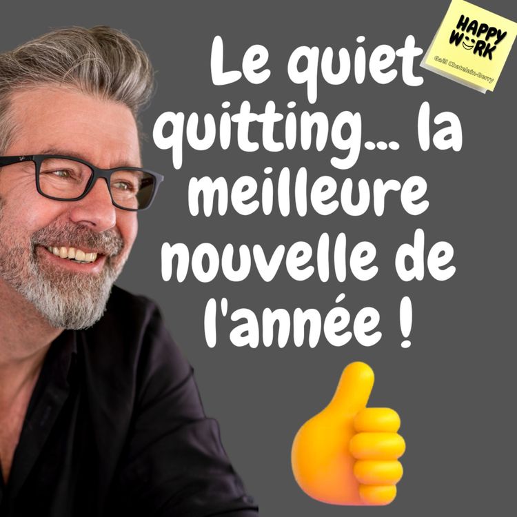cover art for #595- Le quiet quitting... la meilleure nouvelle de l'année !