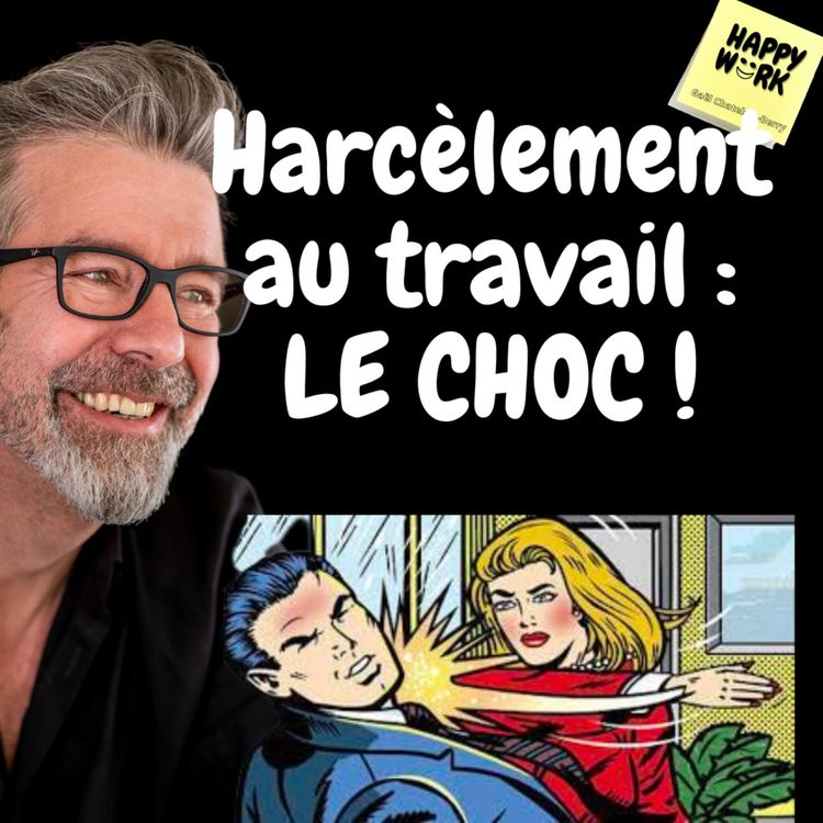 cover art for #599 - Harcèlement au travail : LE CHOC !