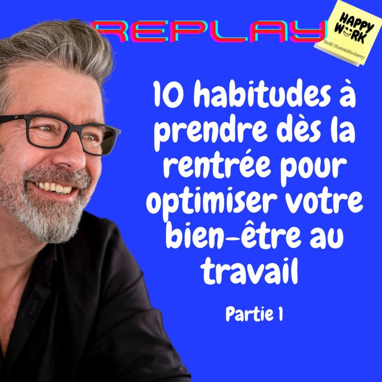 cover art for #602- Replay - 10 habitudes à prendre dès la rentrée pour optimiser votre bien-être au travail -