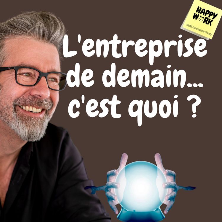 cover art for #604 - L'entreprise de demain... c'est quoi ?