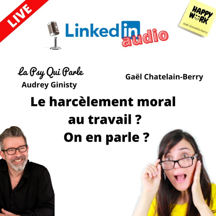 cover art for #609 - Le harcèlement au bureau... on en parle ? Débat Linkedin Audio