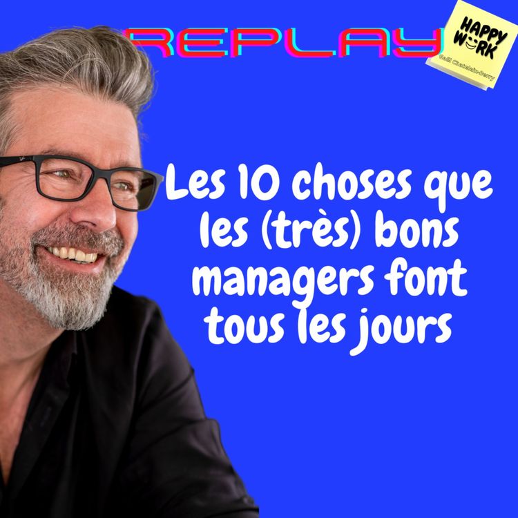 cover art for #610 - Replay- Les 10 choses que les (très) bons managers font tous les jours
