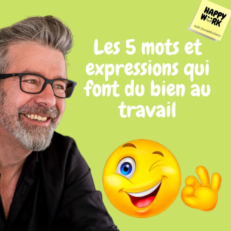 cover art for #612 - Les 5 mots et expressions qui font du bien au travail