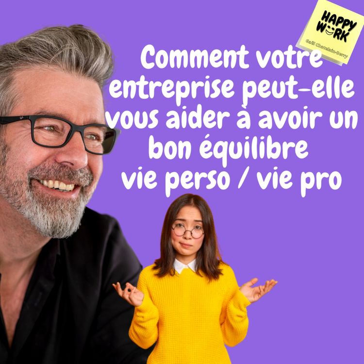 cover art for #613 - Comment votre entreprise peut-elle vous aider à avoir un bon équilibre vie perso / vie pro