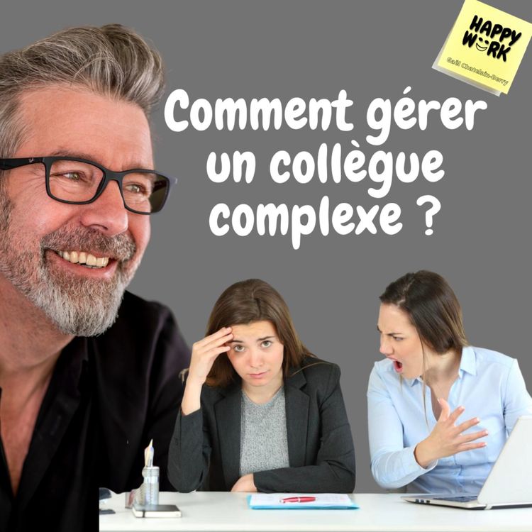 cover art for #622 - Comment gérer un collègue complexe ?