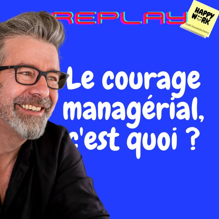 cover art for #623 - replay- Le courage managérial, c'est quoi ?