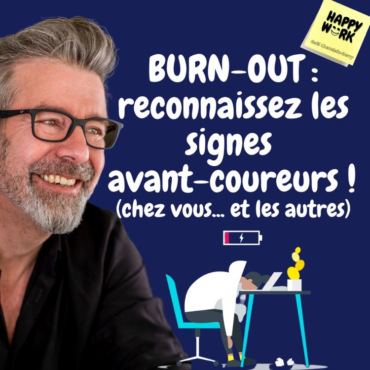 cover art for #627 - BURN-OUT : reconnaissez les signes avant-coureurs ! (chez vous... et les autres)