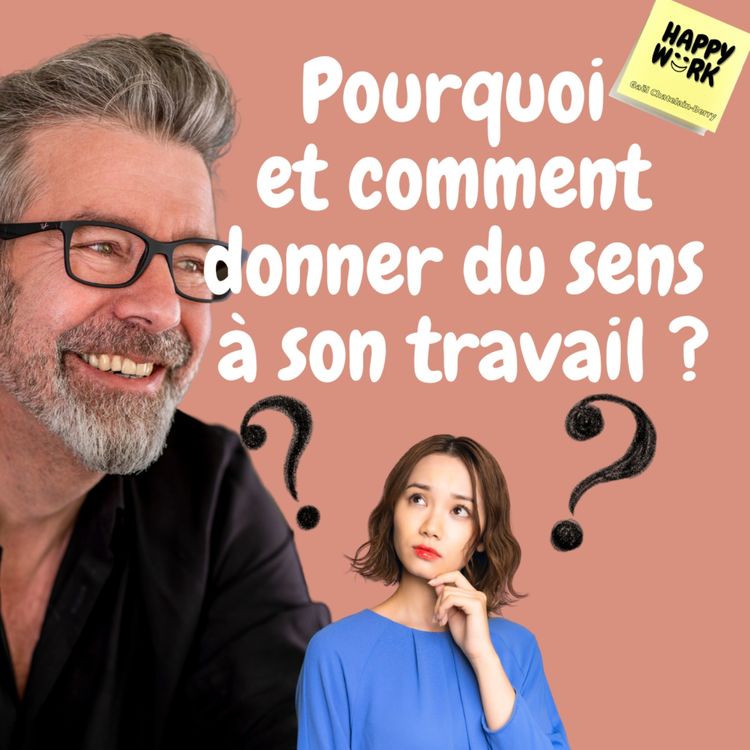 cover art for #632 - Pourquoi et comment donner du sens à son travail ?