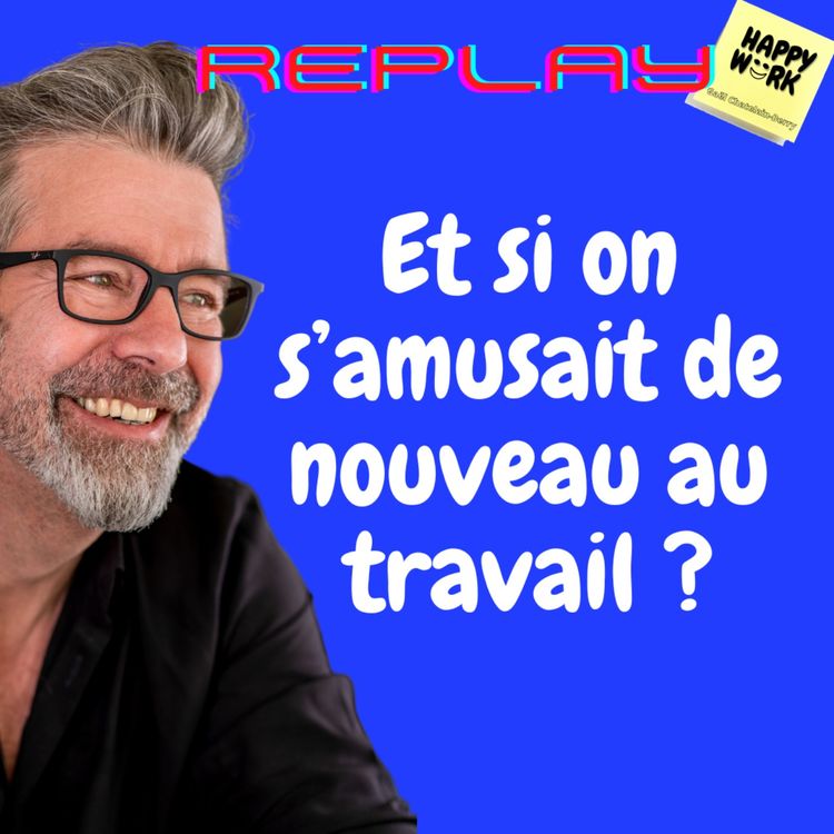 cover art for #637-replay- Et si on s’amusait de nouveau au travail ?