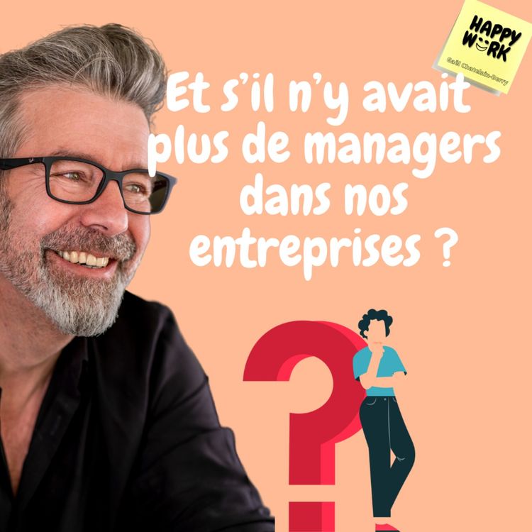 cover art for #640 - Et s’il n’y avait plus de managers dans nos entreprises ?