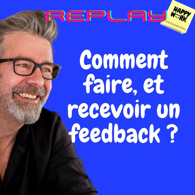 cover art for #644 - Replay - Comment faire, et recevoir un feedback ?
