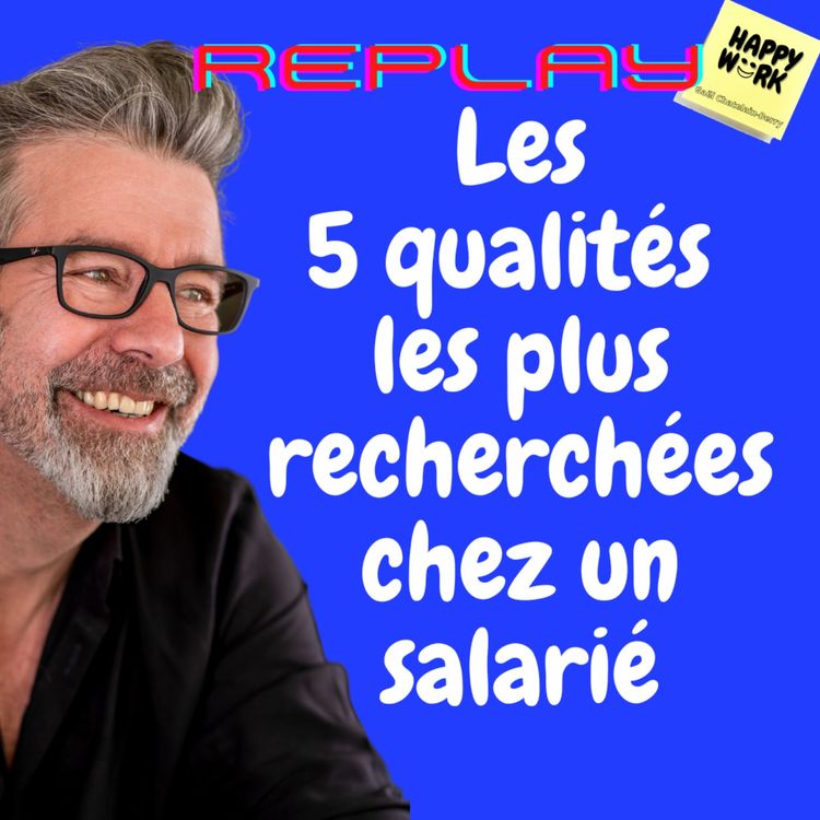 cover art for #645 - Replay - Les 5 qualités les plus recherchées chez un salarié