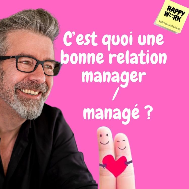 cover art for #647 - C'est quoi une bonne relation manager / managé ?