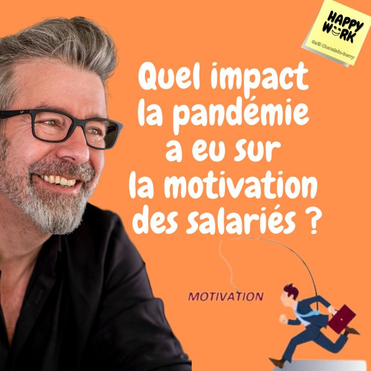 cover art for #648 - Quel impact la pandémie a eu sur la motivation des salariés ?