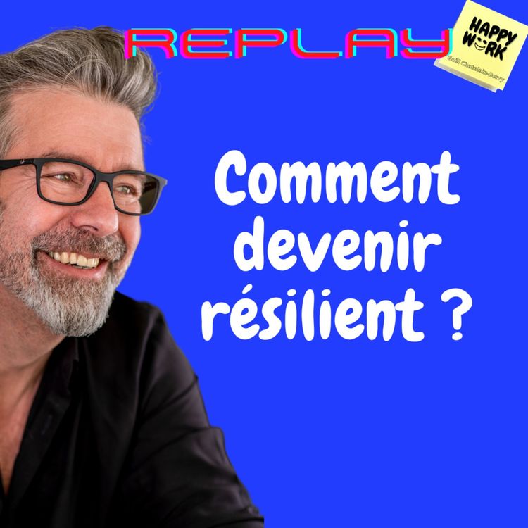 cover art for #659 - Replay - Comment devenir résilient ?