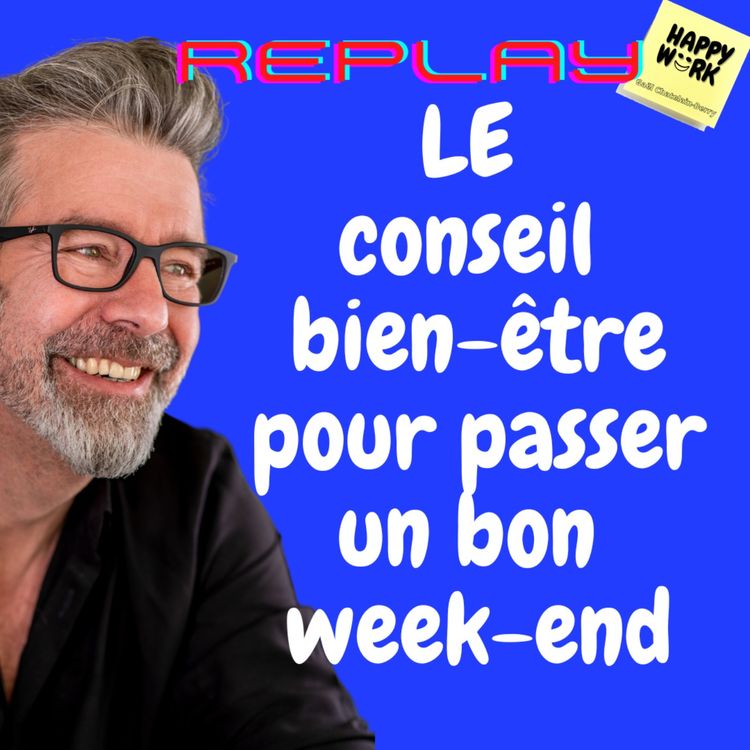 cover art for #670 - Replay - LE conseil bien-être pour passer un bon week-end