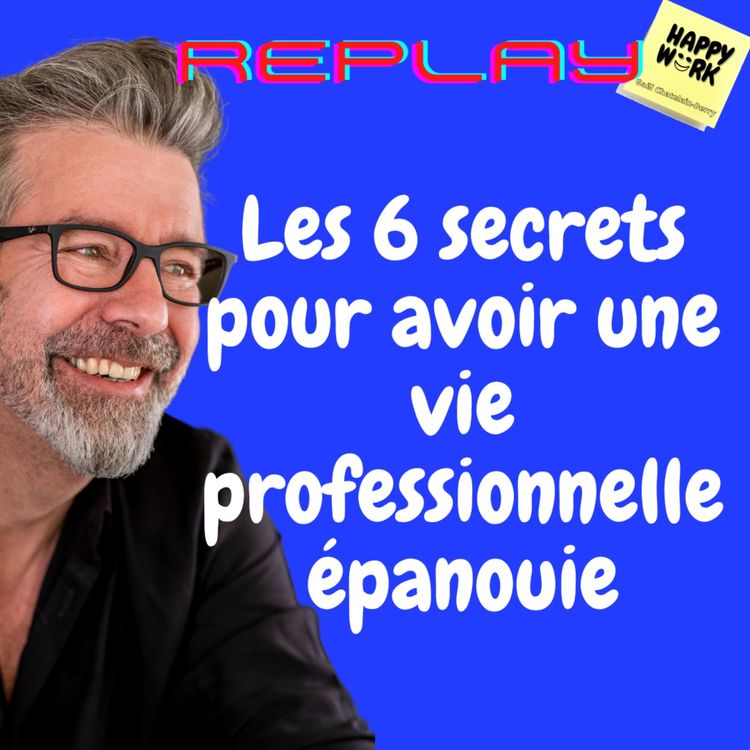 cover art for #672 - Replay - Les 6 secrets pour avoir une vie professionnelle épanouie