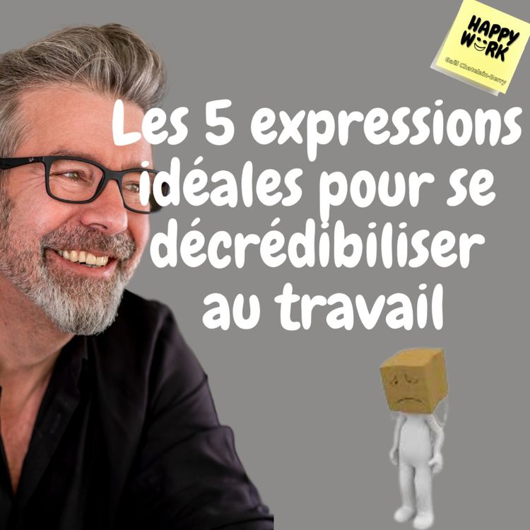 cover art for #676 - Les 5 expressions idéales pour se décrédibiliser au travail