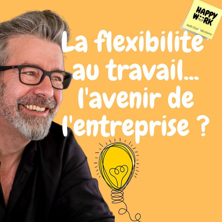 cover art for #678 - La flexibilité au travail, l’avenir de l’entreprise ?