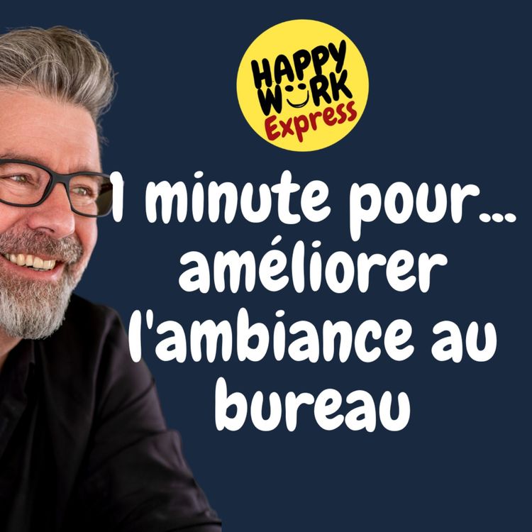 cover art for #705 - 1 minute pour... améliorer l'ambiance au bureau