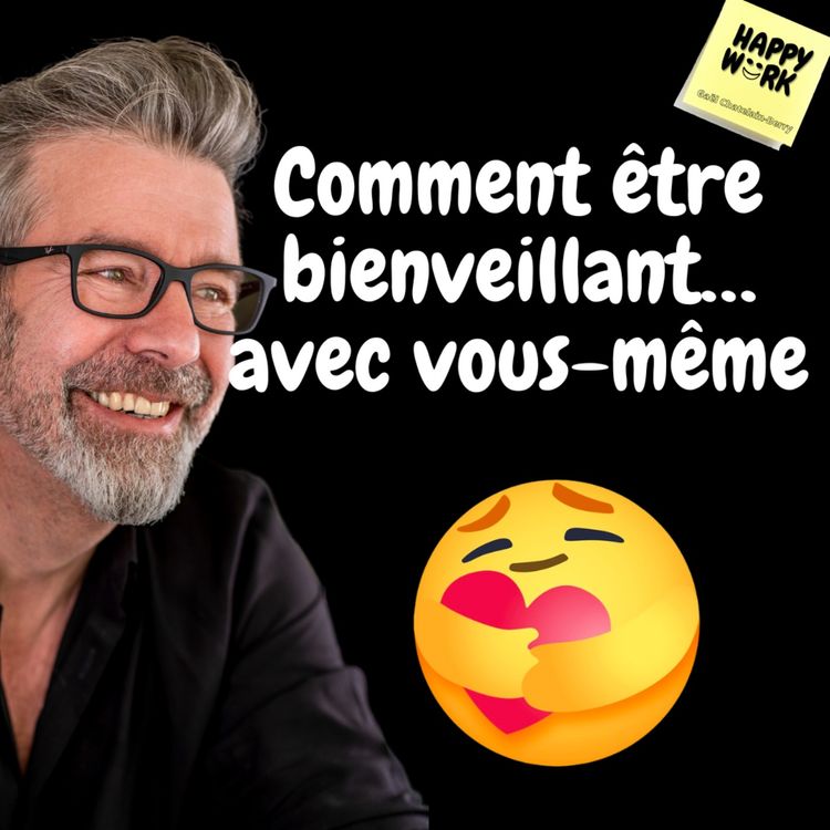 cover art for #710 - Comment être bienveillant… avec vous-même