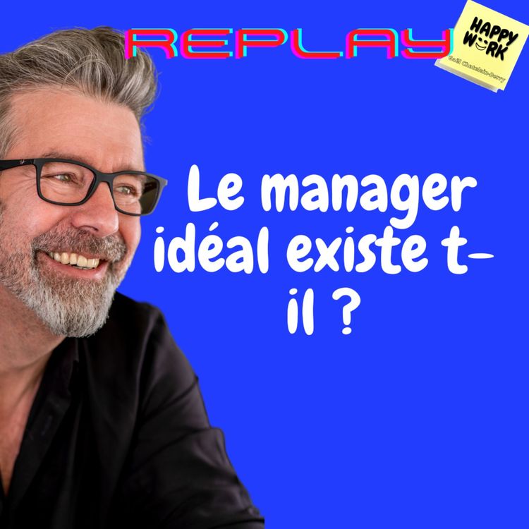 cover art for #712 - Replay - Le manager idéal existe t-il ?
