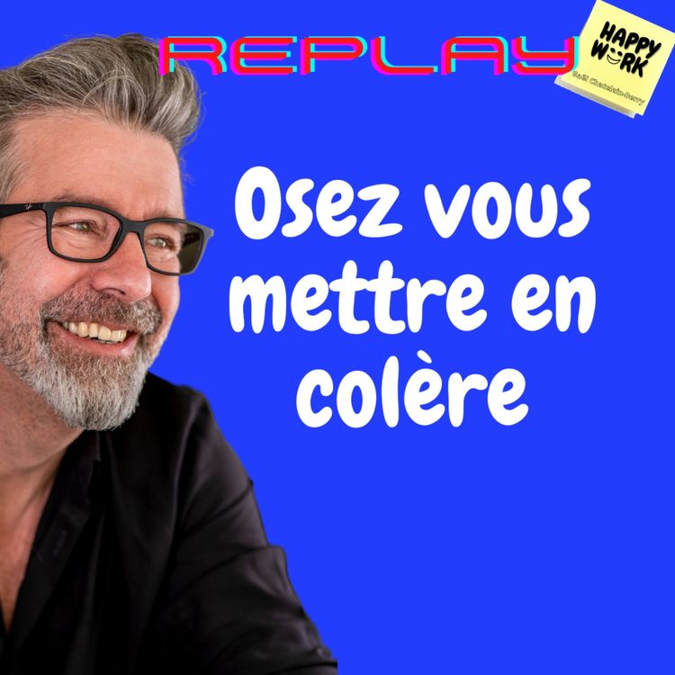 cover art for #713 - Replay - Osez vous mettre en colère