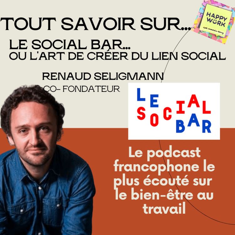 cover art for #724 - Tout savoir sur... Le Social Bar ou l'art de créer du lien social - interview de Renaud Seligmann, Co-Fondateur du Social Bar
