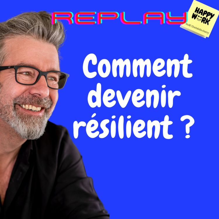 cover art for #726 - Replay - Comment devenir résilient ?