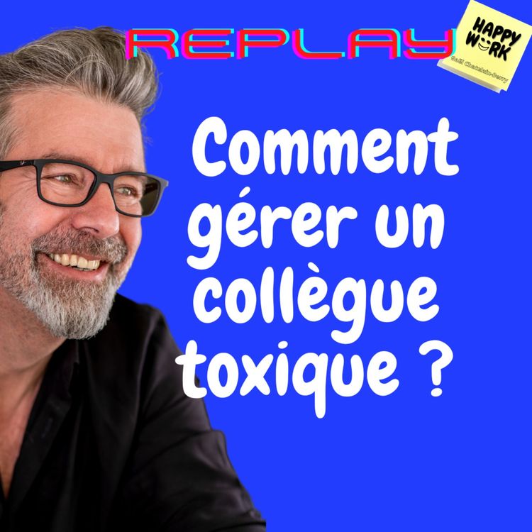 cover art for #750 - replay - Comment gérer un collègue toxique ?
