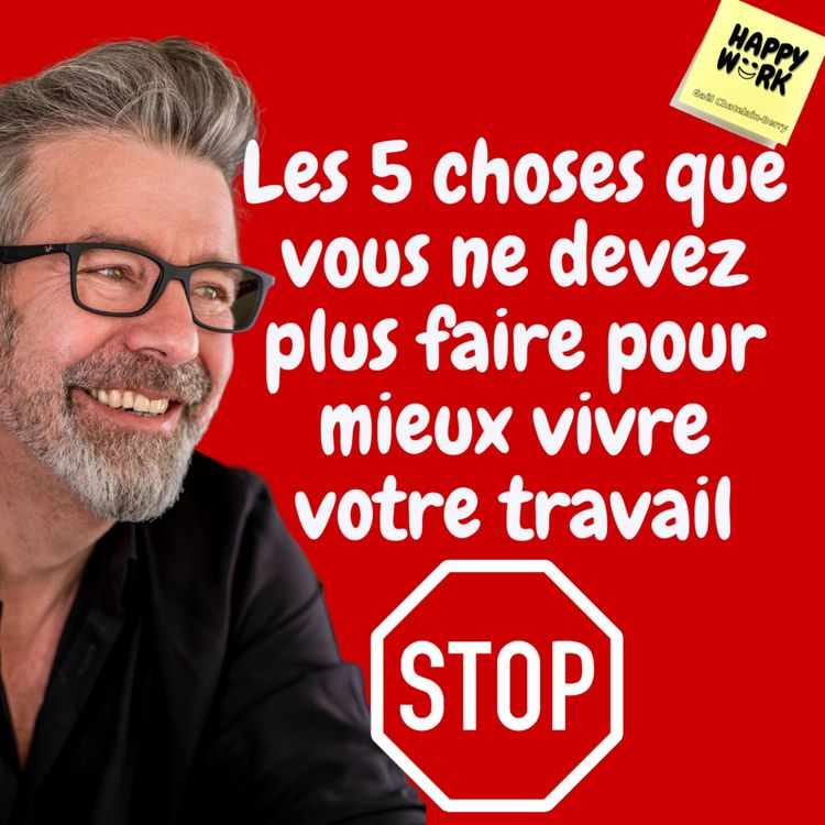 cover art for #762 - Les 5 choses que vous ne devez plus faire pour mieux vivre votre travail