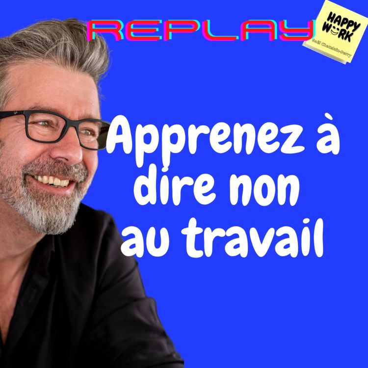 cover art for #766 - replay - Apprenez à dire non au travail