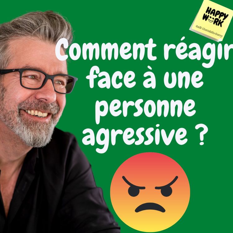 cover art for #798 - Comment réagir face à une personne agressive ?