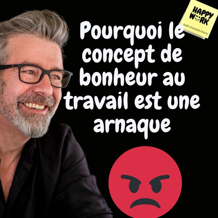 cover art for #810 - Pourquoi le concept de bonheur au travail est une arnaque
