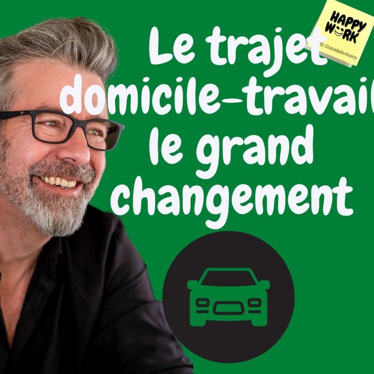 cover art for #814 - Le trajet domicile-travail : le grand changement