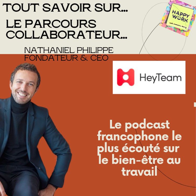cover art for #818 - Tout savoir sur... le parcours collaborateur - Interview de Nathaniel Philippe - CEO & Fondateur de Heyteam