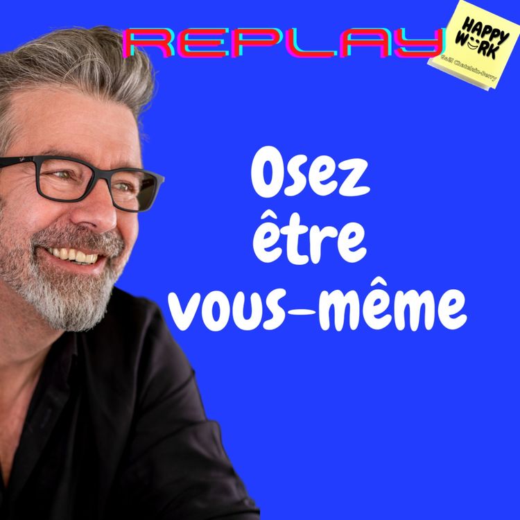 cover art for #820 - REPLAY - Osez être vous-même