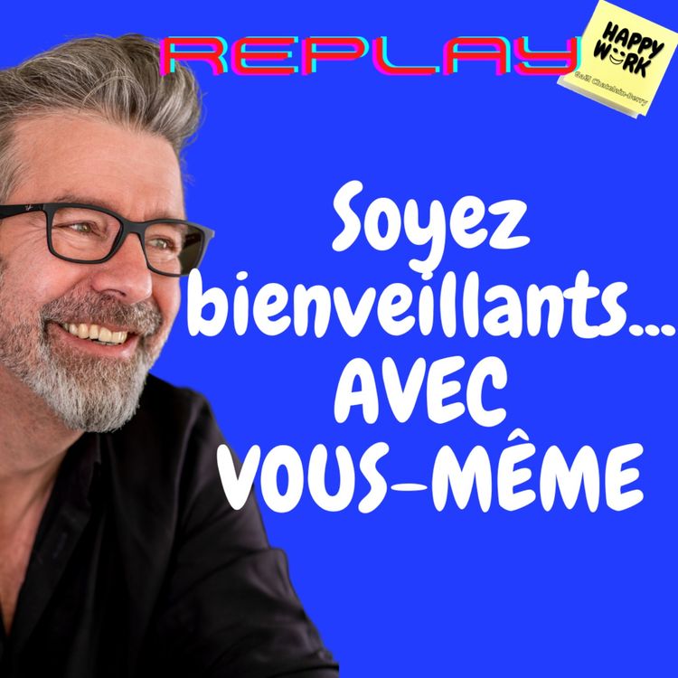 cover art for #822 - REPLAY - Soyez bienveillants... AVEC VOUS-MÊME