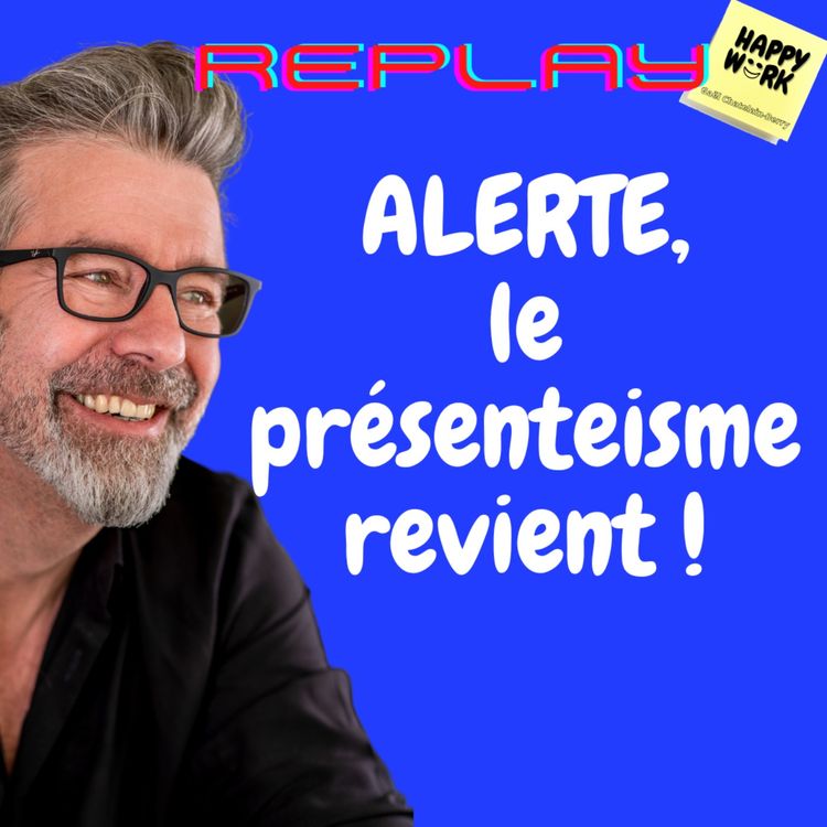 cover art for #862 - REPLAY - ALERTE, le présenteisme revient !