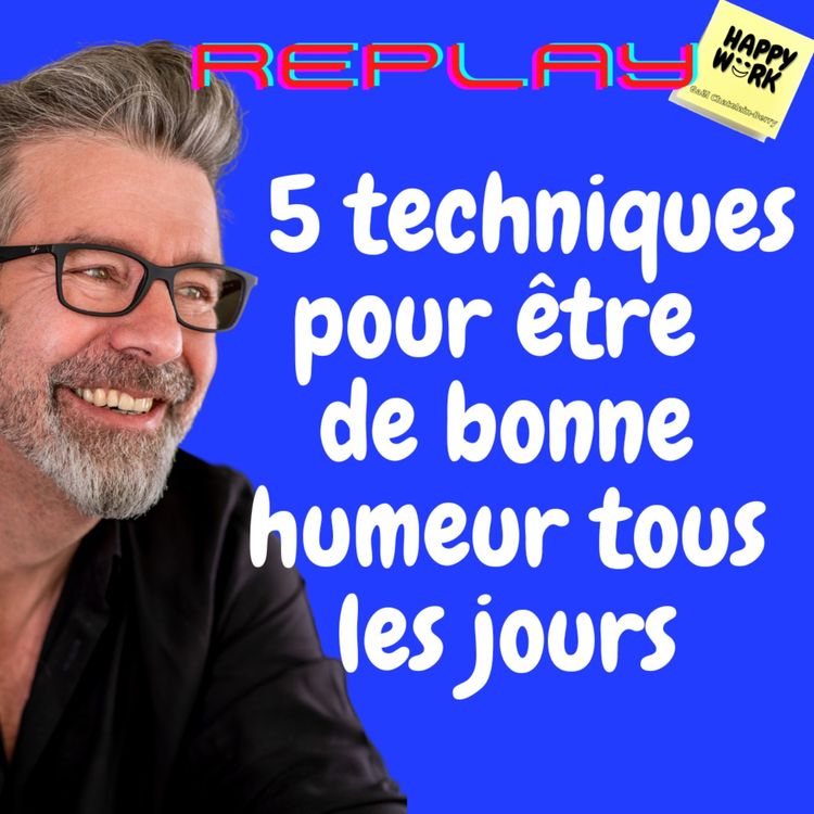 cover art for #864 - REPLAY -  5 techniques pour être de bonne humeur tous les jours