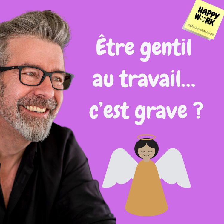 cover art for #871 - Être gentil au travail… c’est grave ?