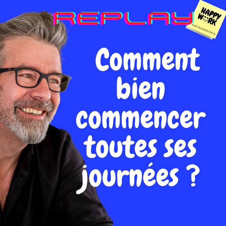 cover art for #875 - REPLAY - Comment bien commencer toutes ses journées ?