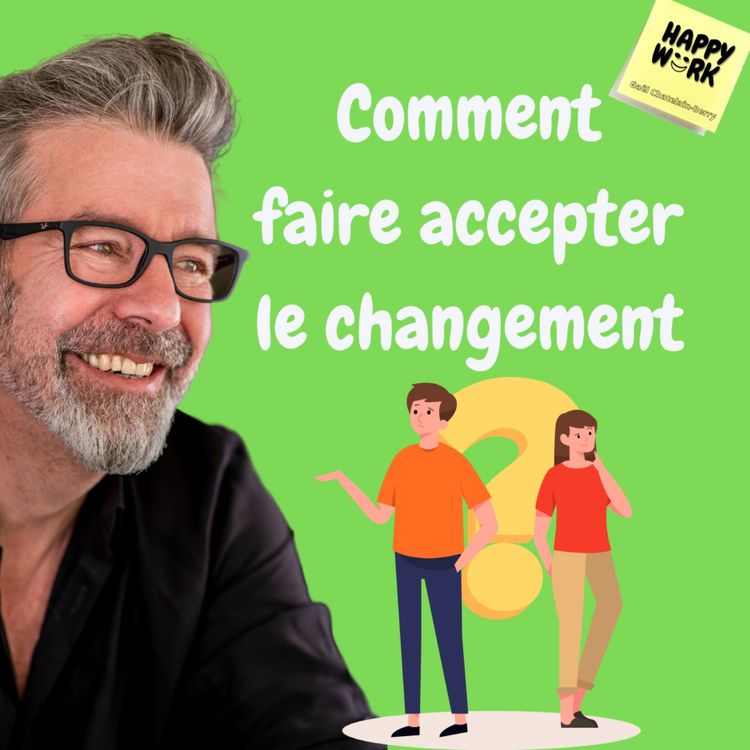 cover art for #892 - Comment faire accepter le changement ?