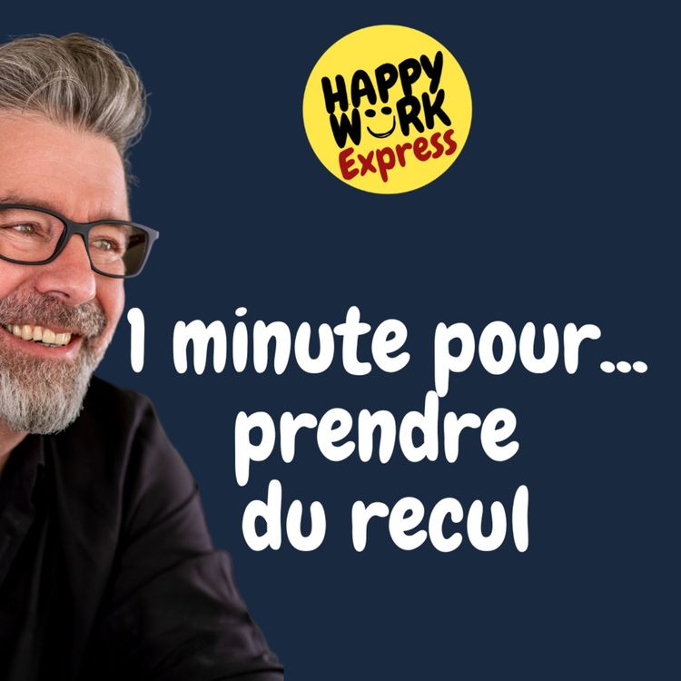 cover art for #893 - 1 minute pour... prendre du recul !