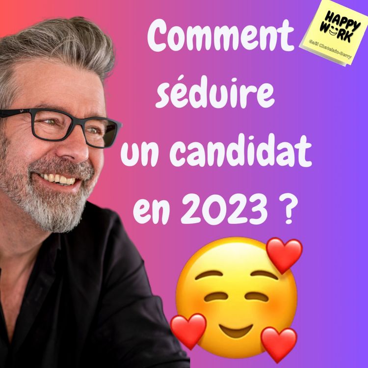 cover art for #908 - Comment séduire un candidat en 2023 ?