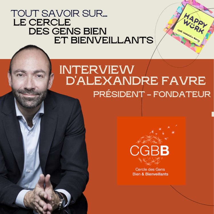 cover art for #916 - Interview d'Alexandre Favre - Président Fondateur du Cercle des Gens Bien et Bienveillants